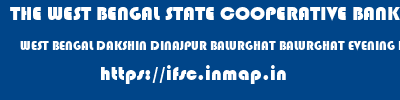THE WEST BENGAL STATE COOPERATIVE BANK  WEST BENGAL DAKSHIN DINAJPUR BALURGHAT BALURGHAT EVENING BRANCH  ifsc code